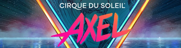 Cirque du Soleil AXEL