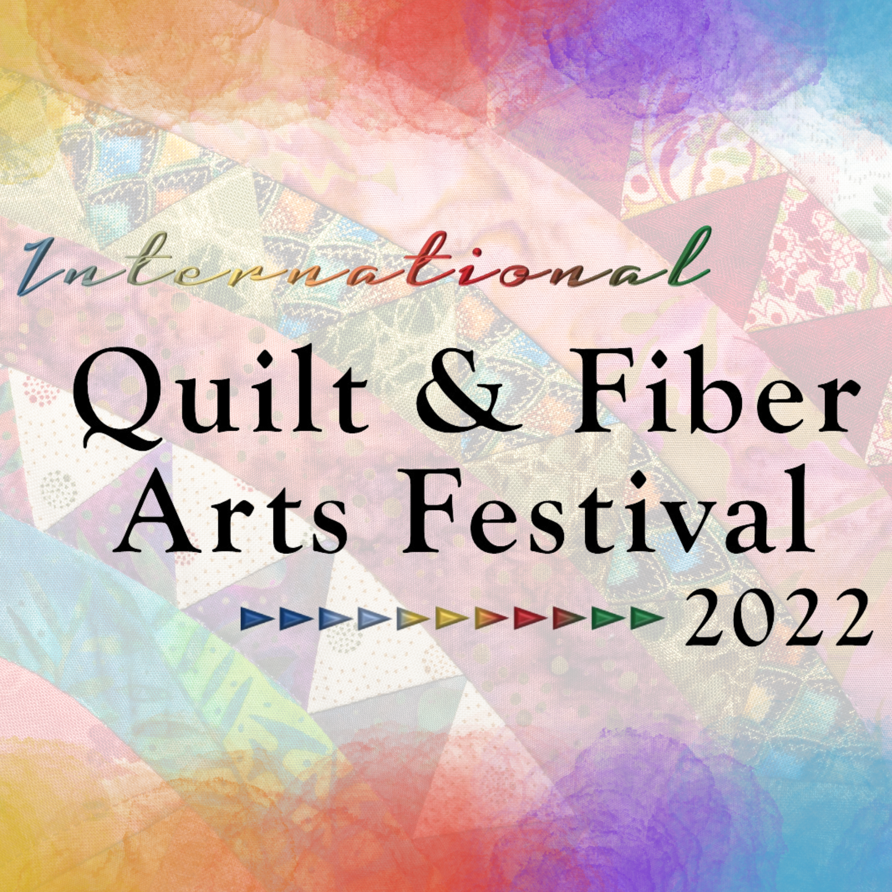 More Info for International Quilt & Fiber Arts Festival 2022